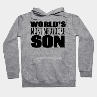 World's Most Mediocre Son Hoodie